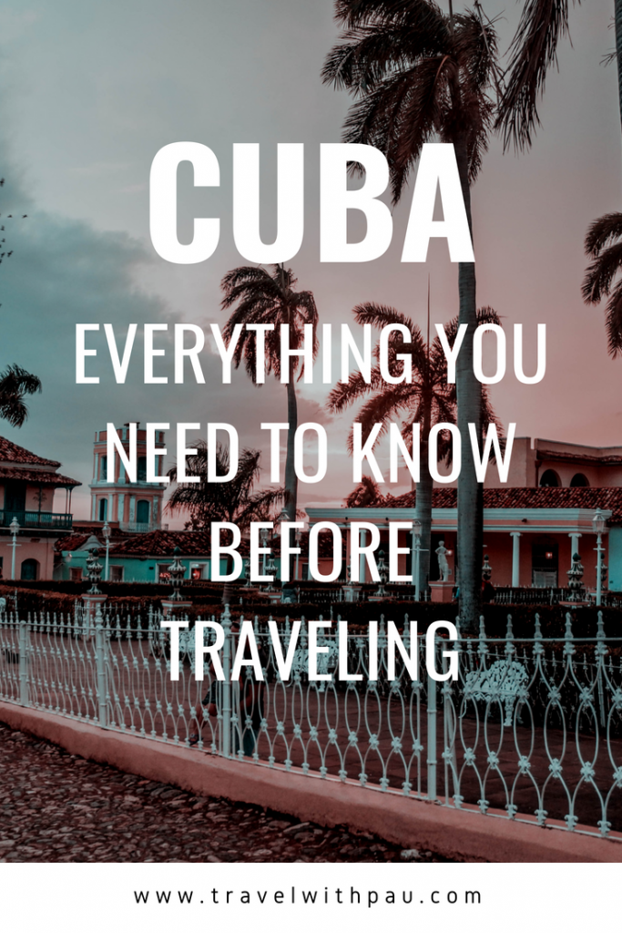CUBA: EVERYTHING YOU NEED TO KNOW BEFORE TRAVELING