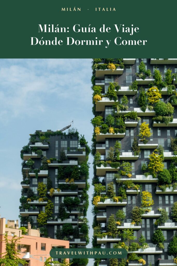 Milán guía de viaje: dónde dormir y comer, el Bosco Verticale